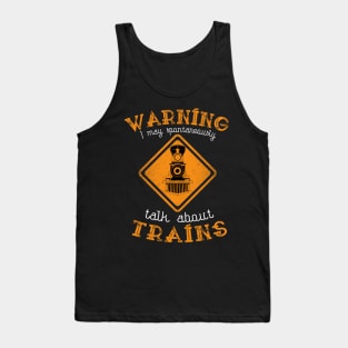 Warning I May Talk About Trains Tank Top